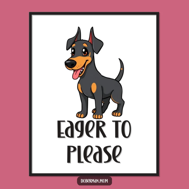 Funny Doberman Wagging Tail Poster: Eager Friend Art - Humorous Decor