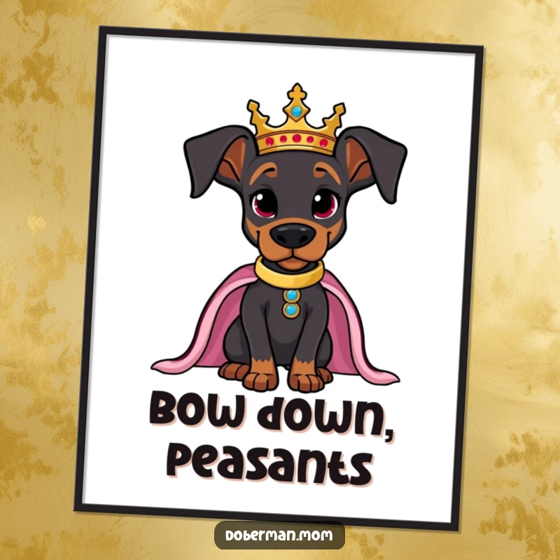 Funny poster art of a regal Doberman wearing a crown, posing confidently, exuding majestic charm.