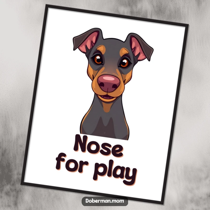 Funny Doberman poster featuring a dog with a playful glint and a wiggly nose, conveying mischief and fun for walls.