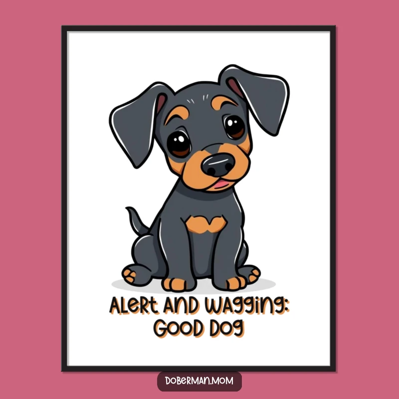Free Printable Wall Art: Alert Doberman Wags Tail, Funny Humorous Downloadable Art Print!