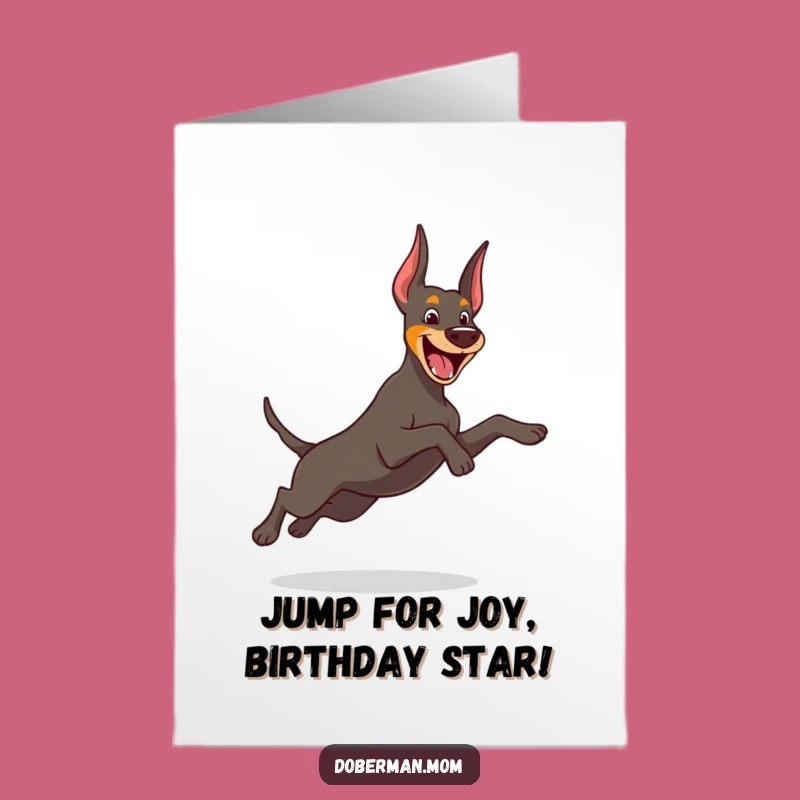 Free Printable Playful Doberman Birthday Card: Energetic Doggo Humor Downloadable Gift