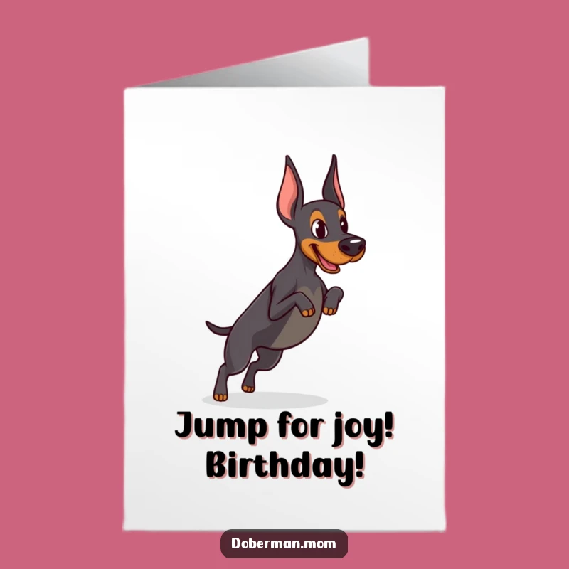 Funny Free Printable Birthday Card: Determined Doberman Jump, Energetic Celebration Downloadable