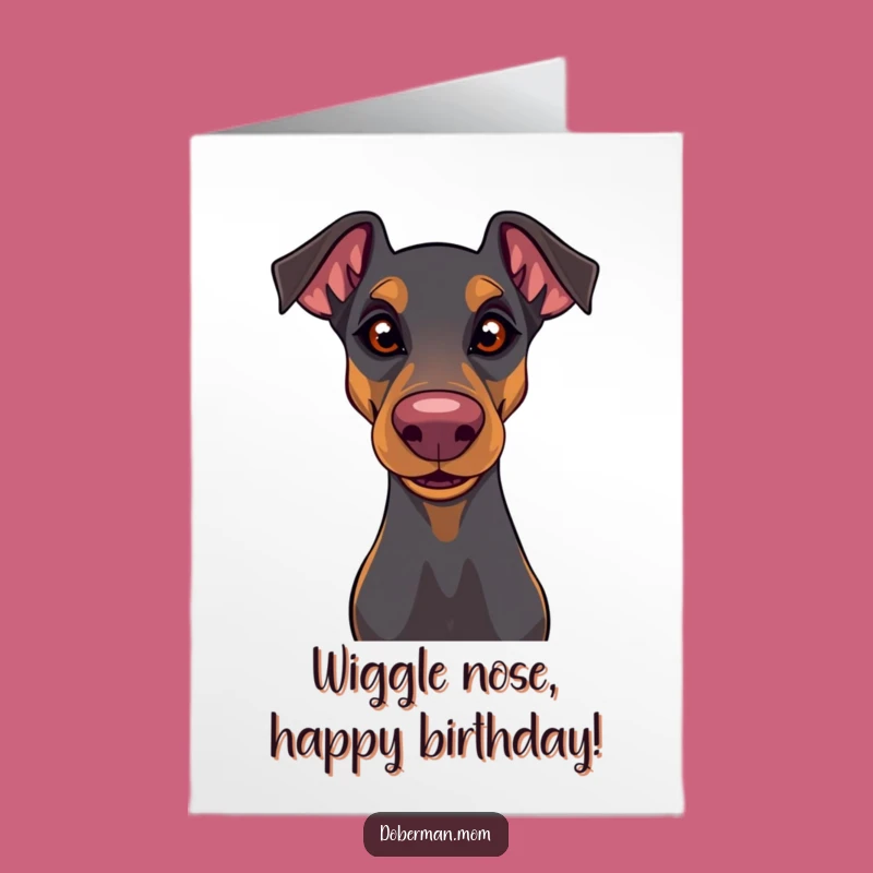 Free Printable Playful Doberman Birthday Card: Wiggling Nose, Funny Dog Gift