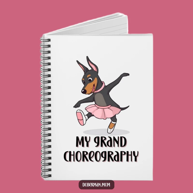 Funny Ballet Doberman Notebook - Journal Your Moves Hilariously Gift