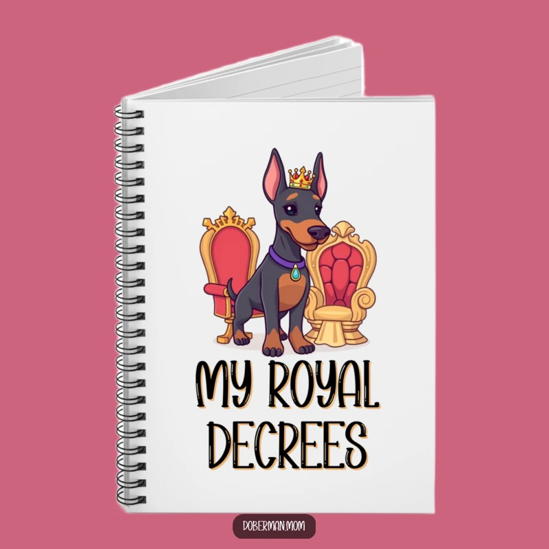 Funny Doberman Royal Notebook: Jot Down Your Decrees