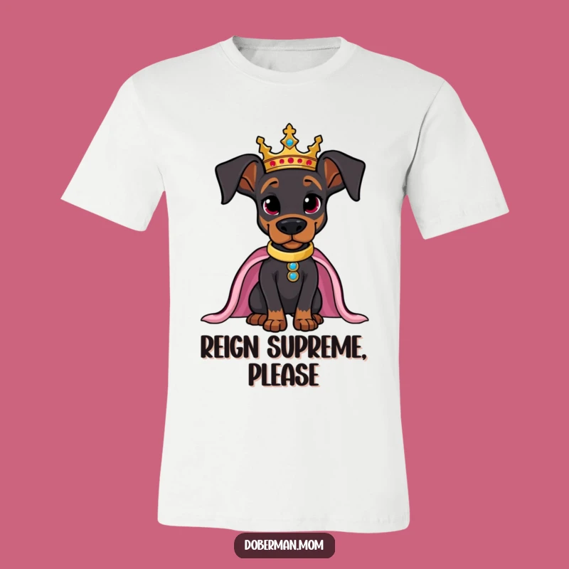 Funny Crowned Doberman T-Shirt: Regal Pup, Majestic Dog Apparel