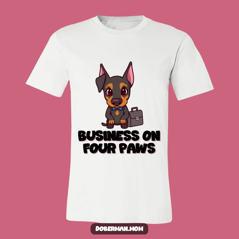 Funny Doberman Business T-Shirt: On the Hustle Dog, Perfect Humorous Gift