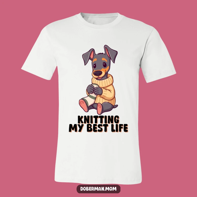 Funny Doberman Knitting T-Shirt: Cozy Sweater Pup Crafty Tee